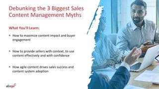 Debunking the 3 Biggest Sales
Content Management Myths
What You’ll Learn:
 How to maximize content impact and buyer
engag...