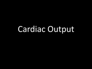 Cardiac Output
 