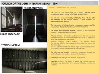 SENSORY EXPERIENCE OF THE CHURCH
• The Church of Light is an architecture of duality - the dual nature
of existence - soli...