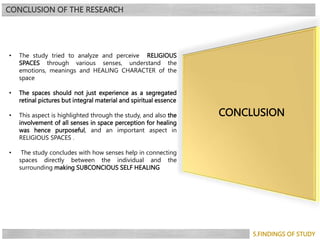 CONCLUSION OF THE RESEARCH
5.FINDINGS OF STUDY
• The study tried to analyze and perceive RELIGIOUS
SPACES through various ...