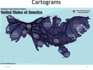 Cartograms
5/7/19 31
 