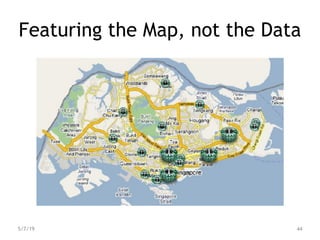 Featuring the Map, not the Data
44
5/7/19
 
