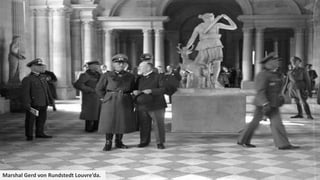 Marshal Gerd von Rundstedt Louvre’da.
 