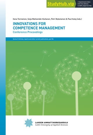 1
INNOVATIONS FOR
COMPETENCE MANAGEMENT
Conference Proceedings
Ilona Torniainen, Seija Mahlamäki-Kultanen, Petri Nokelainen & Paul Ilsley (eds.)
Series C Articles, reports and other current publications, part 84
 
