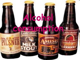 Alcohol
consumption
 