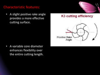 Characteristic features:
• A slight positive rake angle
provides a more effective
cutting surface.
• A variable core diameter
enhances flexibility over
the entire cutting length.
 