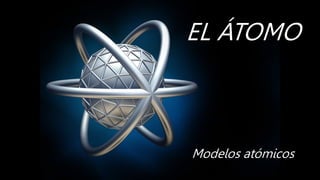 Designed by PoweredTemplate
EL ÁTOMO
Modelos atómicos
 