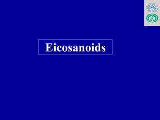 Eicosanoids
 
