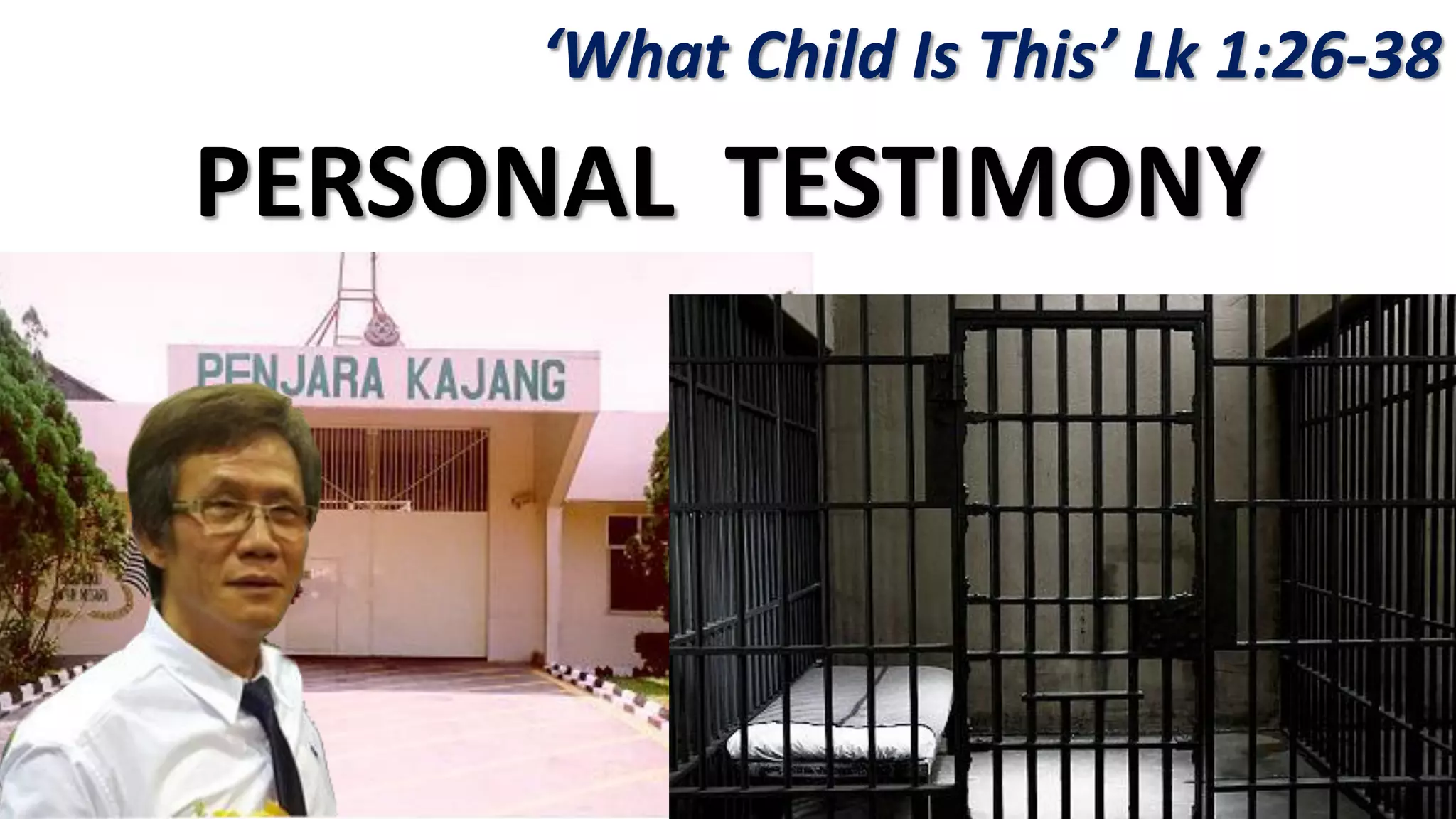 ‘What Child Is This’ Lk 1:26-38
PERSONAL TESTIMONY
 
