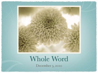Whole Word
 December 3, 2010
 