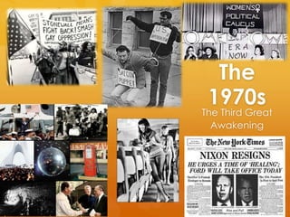 The
1970s
The Third Great
Awakening
 
