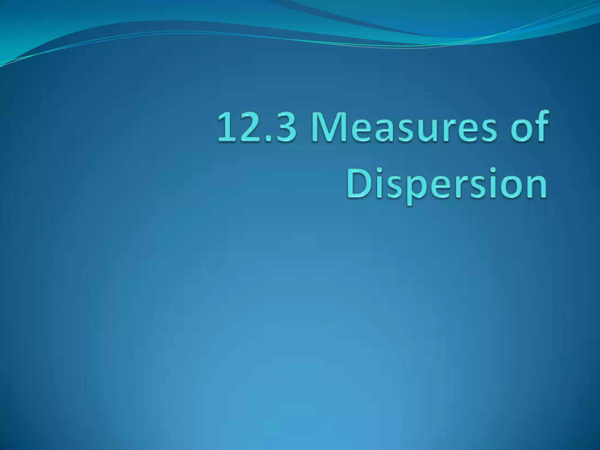 12.3 Measures of Dispersion