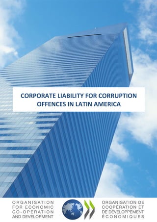 CORPORATE LIABILITY FOR CORRUPTION
    OFFENCES IN LATIN AMERICA
 