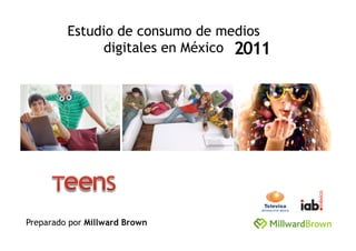 Estudio de consumo de medios
              digitales en México 2011




Preparado por Millward Brown
 