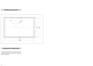 12
Plantilla para colocación
La sustitución del cable de red sólo está auto-
rizada por personal del Servicio de Asistencia
Técnica cualificado.
Sustitución del Cable de Red
455
500
300
320
87
Ø
158
 