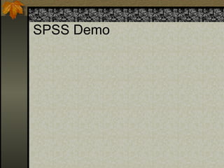 SPSS Demo
 
