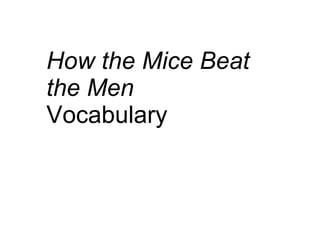 How the Mice Beat the Men Vocabulary 
