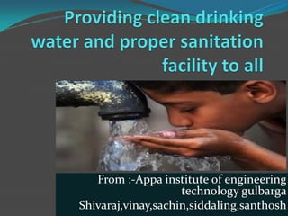 From :-Appa institute of engineering
technology gulbarga
Shivaraj,vinay,sachin,siddaling,santhosh
 