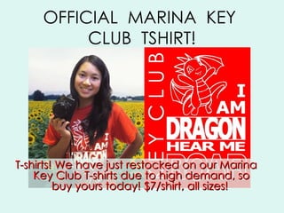 OFFICIAL  MARINA  KEY  CLUB  TSHIRT! T-shirts! We have just restocked on our Marina Key Club T-shirts due to high demand, so buy yours today! $7/shirt, all sizes!   