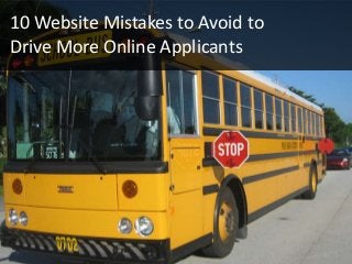 10 Website Mistakes to Avoid to
Drive More Online Applicants




1
 