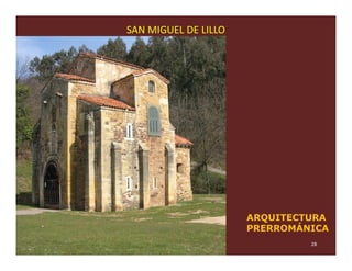 SAN MIGUEL DE LILLO




                      ARQUITECTURA
                      PRERROMÁNICA
                               28
 