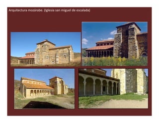 Arquitectura mozárabe. (Iglesia san miguel de escalada)
 