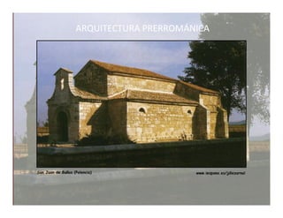 ARQUITECTURA PRERROMÁNICA




                            62
 