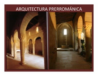 ARQUITECTURA PRERROMÁNICA




                            64
 
