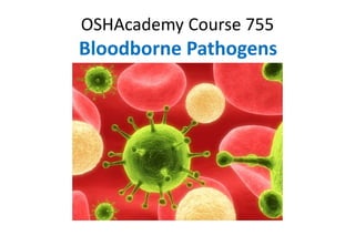 OSHAcademy Course 755
Bloodborne Pathogens
 
