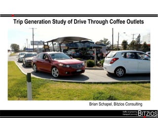 Trip Generation Study of Drive Through Coffee Outlets
Brian Schapel, Bitzios Consulting
 