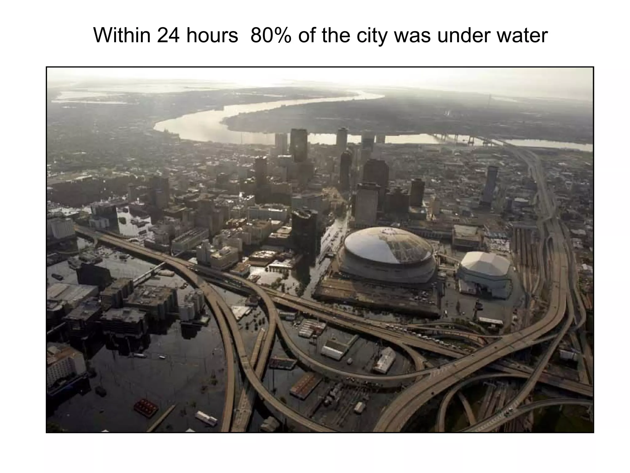 Within 24 hours 80% of the city was under water
 