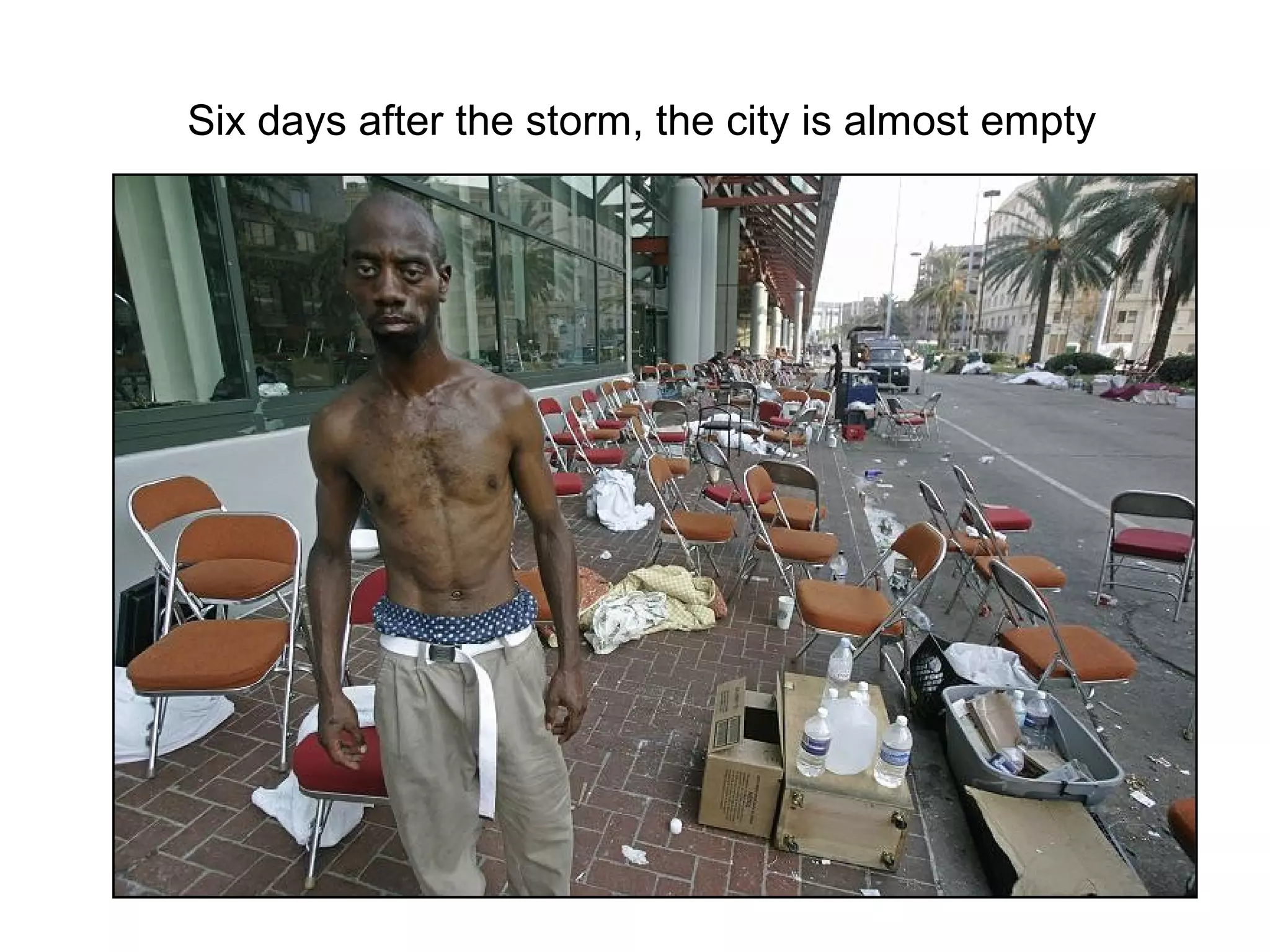 Six days after the storm, the city is almost empty
 