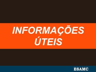 INFORMAÇÕES
ÚTEIS
 