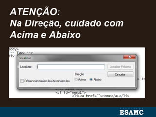 ATENÇÃO:
Na Direção, cuidado com
Acima e Abaixo
 