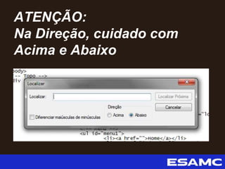 ATENÇÃO:
Na Direção, cuidado com
Acima e Abaixo
 