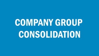 COMPANY GROUP
CONSOLIDATION

 
