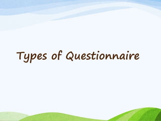 Types of Questionnaire
 