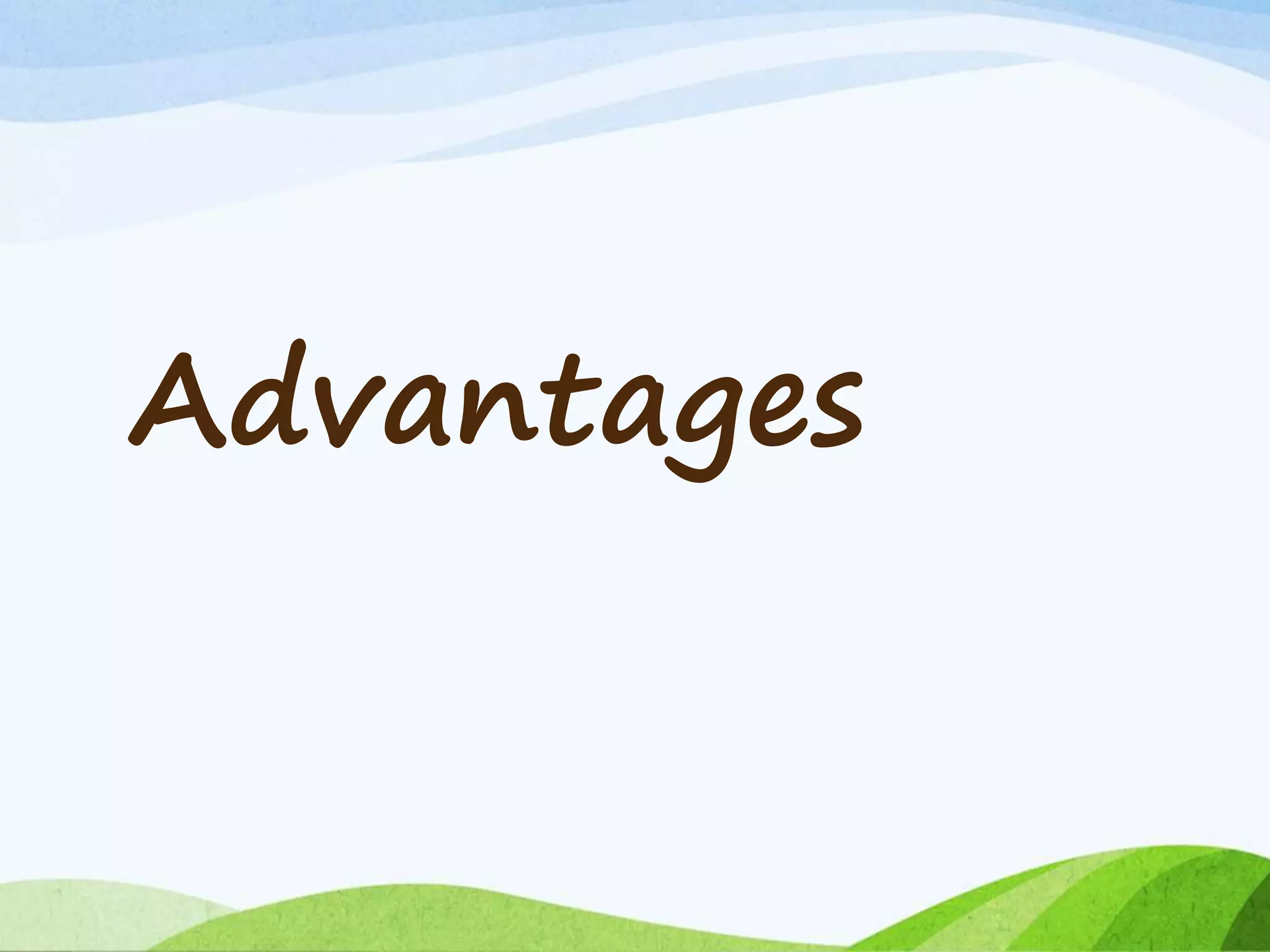 Advantages
 