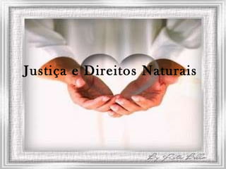 Justiça e Direitos Naturais  