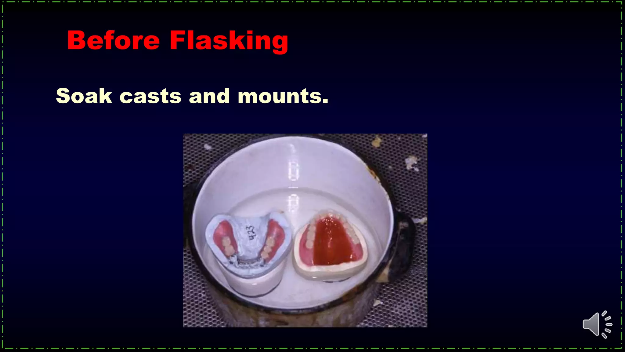 Before Flasking
Soak casts and mounts.
 