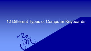 12 Different Types of Computer Keyboards
 