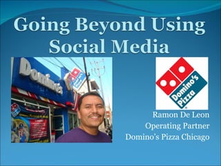 Ramon De Leon Operating Partner Domino’s Pizza Chicago 