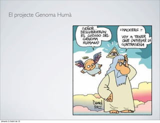 El projecte Genoma Humà




dimarts 2 d’abril de 13
 