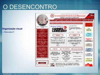O DESENCONTRO Organização visual Para onde ir? 