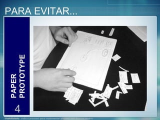PARA EVITAR... PAPER PROTOTYPE 4 