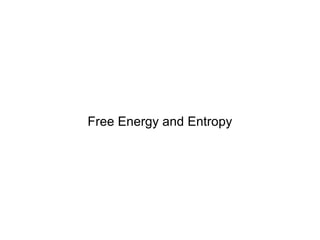 Free Energy and Entropy 