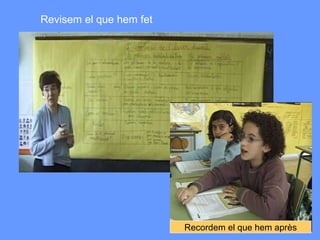 Revisem el que hem fet Recordem el que hem après 