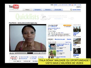 “ FALA SÔNIA” MALDADE OU OPORTUNIDADE? VISTO MAIS 2 MILHÕES DE VEZES 