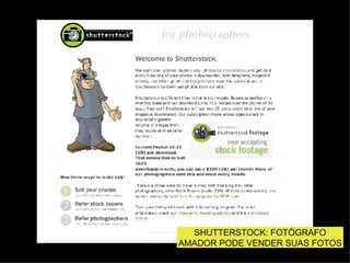 SHUTTERSTOCK: FOTÓGRAFO AMADOR PODE VENDER SUAS FOTOS 