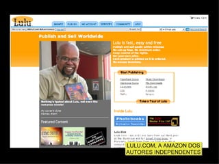LULU.COM, A AMAZON DOS AUTORES INDEPENDENTES 
